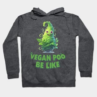 Just a Vegan Poo Be like Hoodie